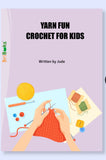 Yarn Fun: Crochet for Kids by Jude – easy crochet projects, fun crafts, and step-by-step guide for beginners.