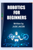 Robotics for Beginners by Jude – a fun and easy STEM guide introducing kids to robots, coding, and innovation.