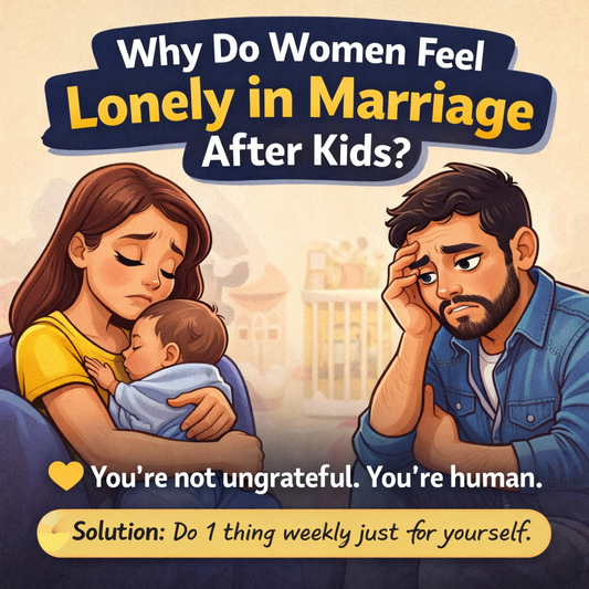 Why Do Women Feel Lonely in Marriage After Kids?