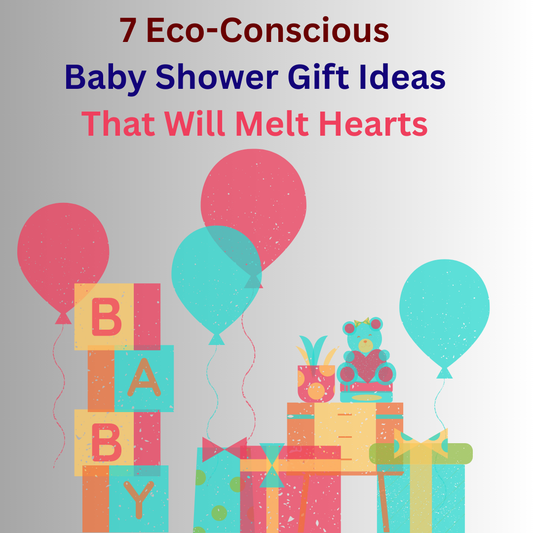 7 Eco-Conscious Baby Shower Gift Ideas That Will Melt Hearts