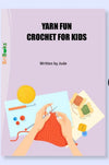 Yarn Fun: Crochet for Kids Book - By Jude Jacob